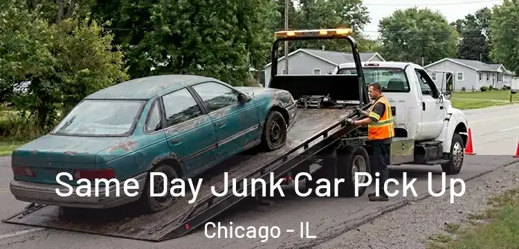 Same Day Junk Car Pick Up Chicago - IL